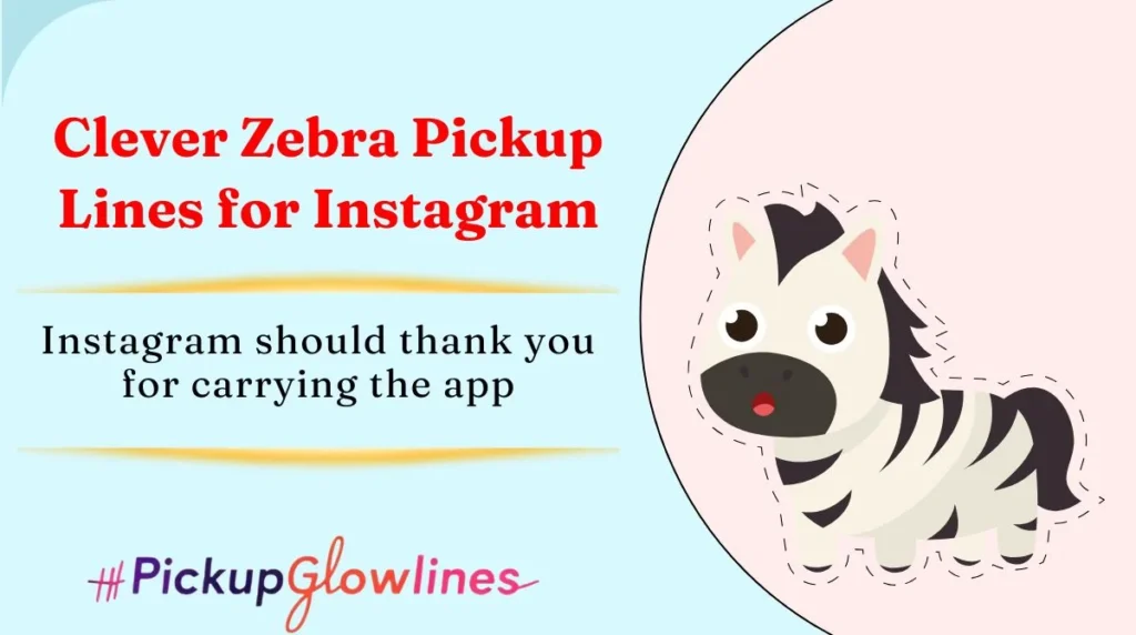 Clever Zebra Pickup Lines for Instagram