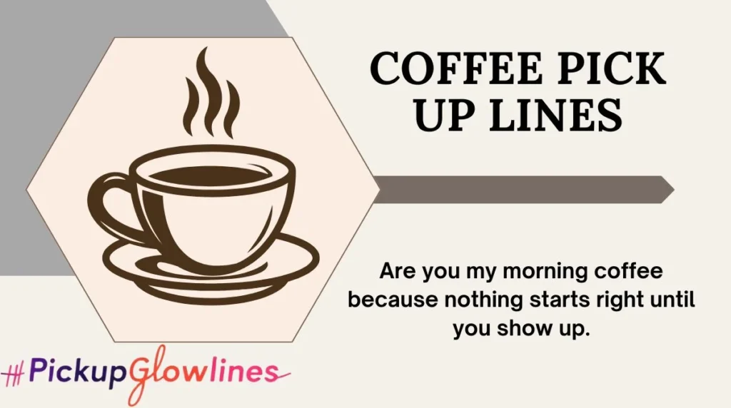 Coffee Pick Up Lines