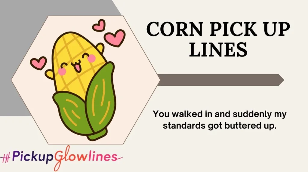 Corn Pick Up Lines