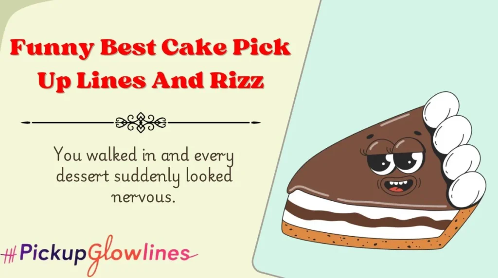 Funny Best Cake Pick Up Lines And Rizz