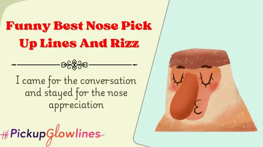 Funny Best Nose Pick Up Lines And Rizz