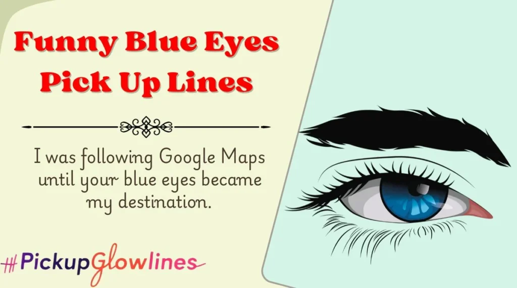 Funny Blue Eyes Pick Up Lines
