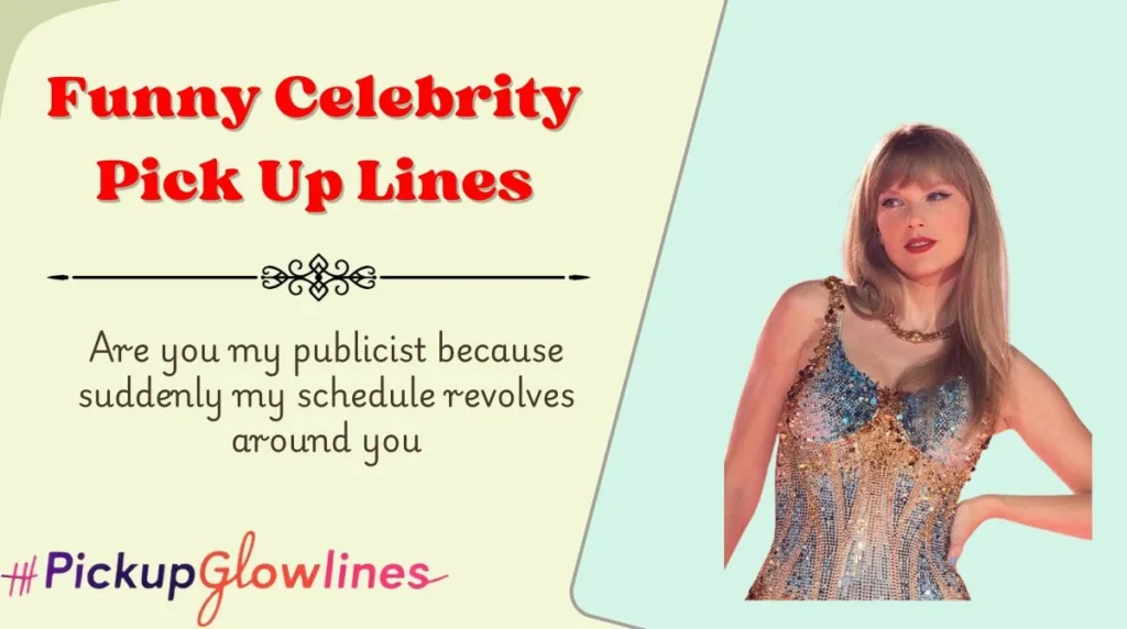 Funny Celebrity Pick Up Lines