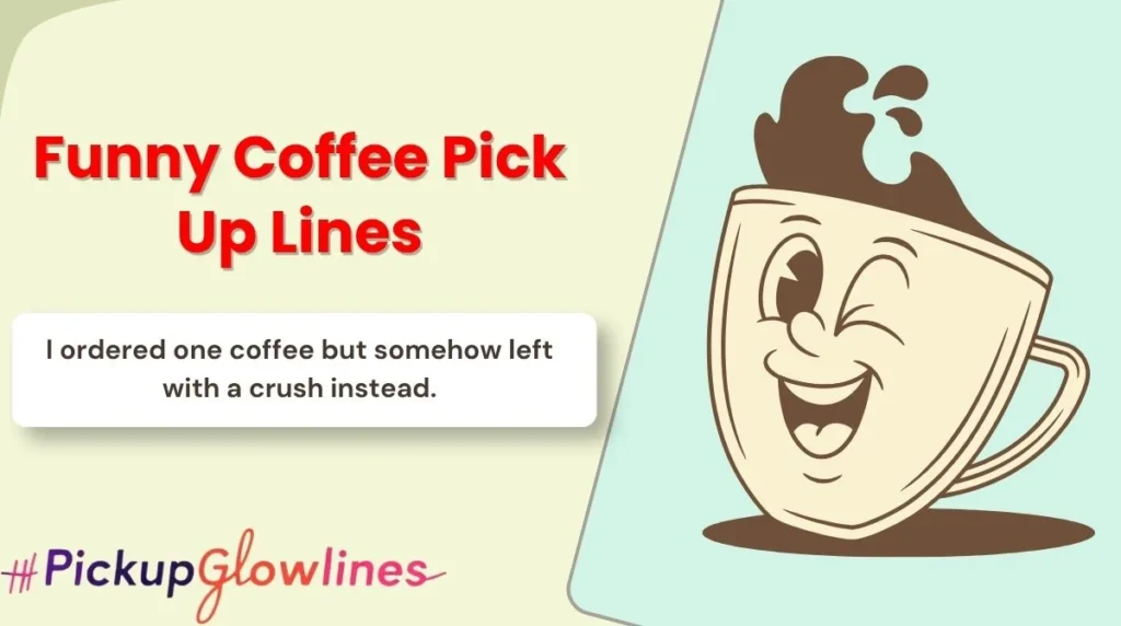 Funny Coffee Pick Up Lines