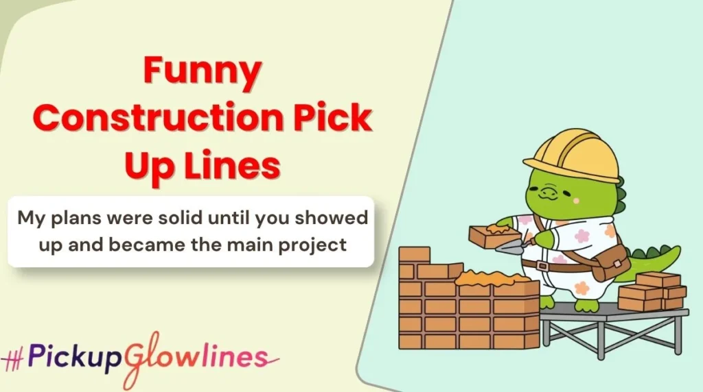 Funny Construction Pick Up Lines