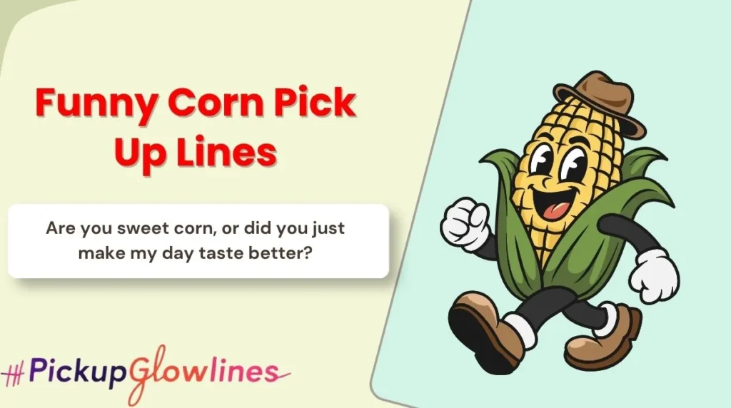 Funny Corn Pick Up Lines