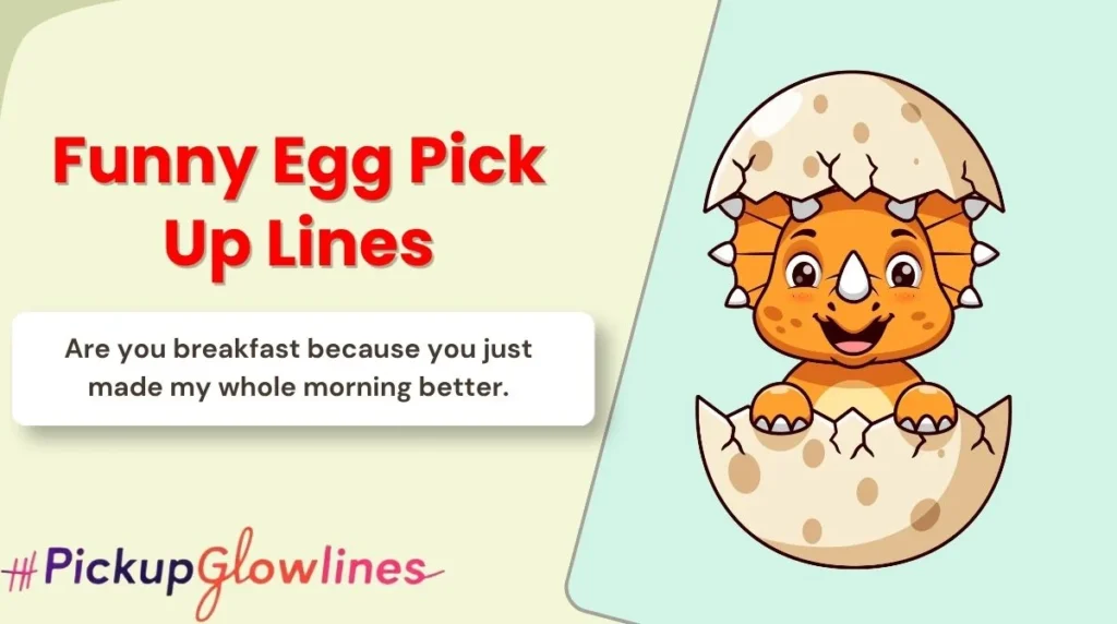 Funny Egg Pick Up Lines