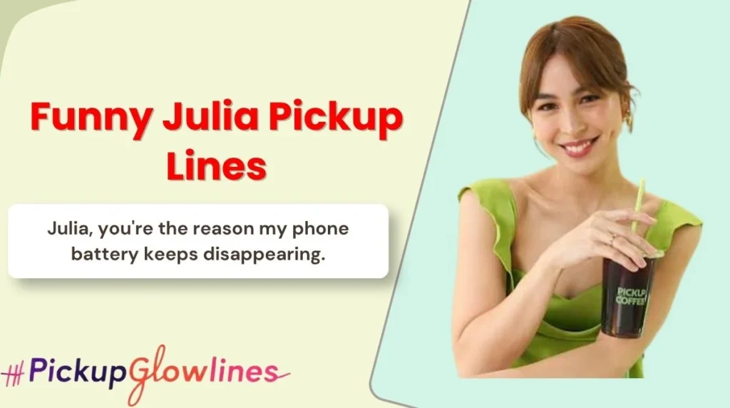 Funny Julia Pickup Lines
