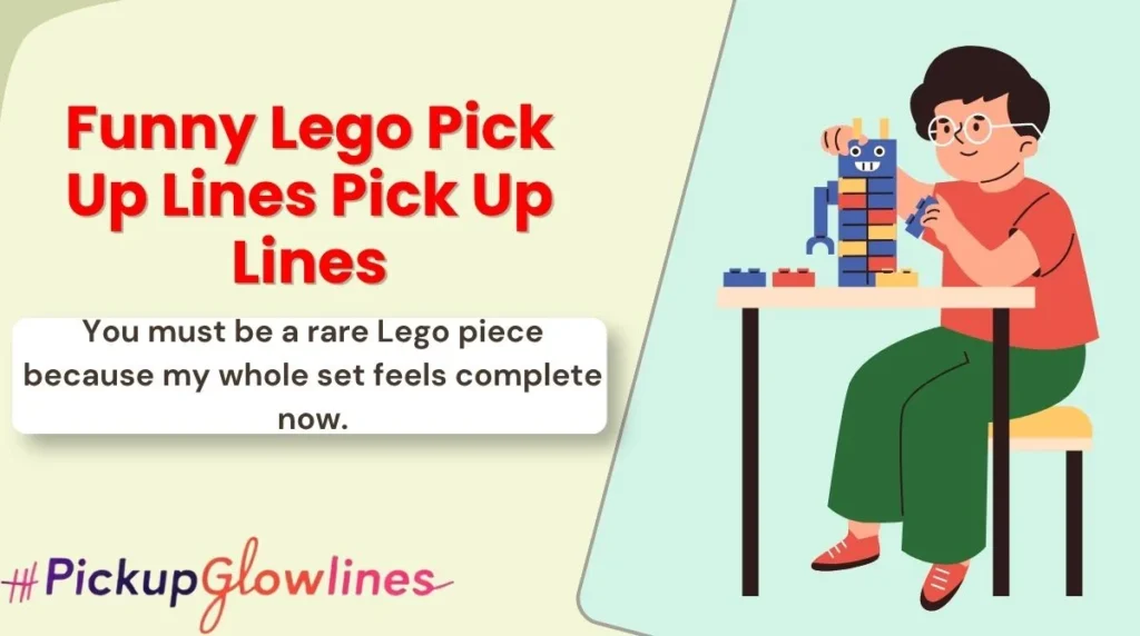 Funny Lego Pick Up Lines Pick Up Lines