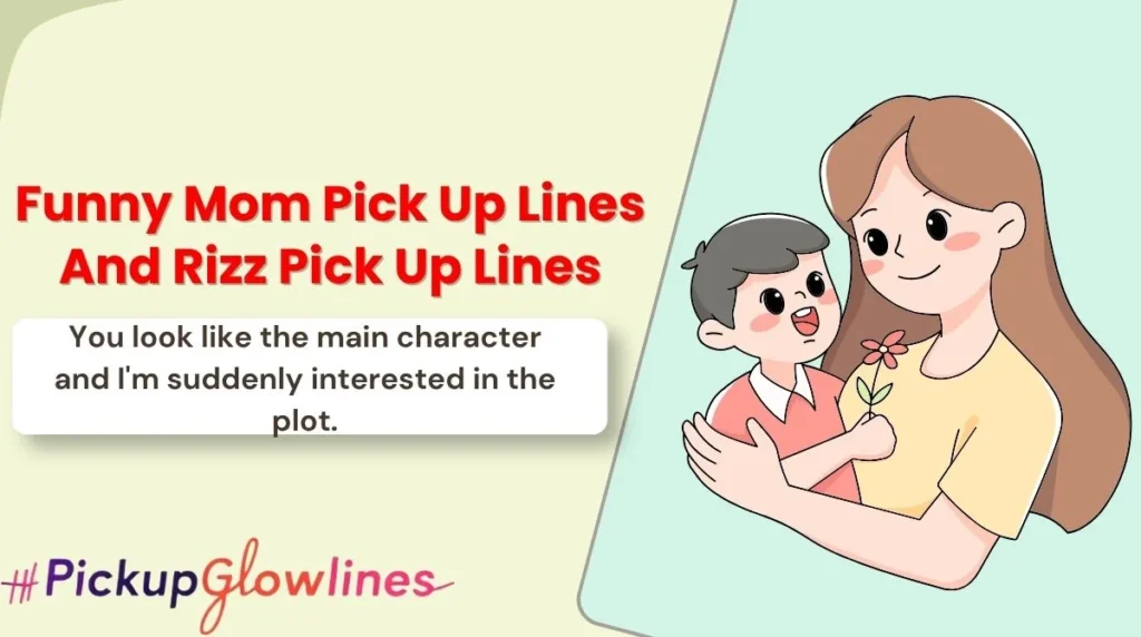 Funny Mom Pick Up Lines And Rizz Pick Up Lines