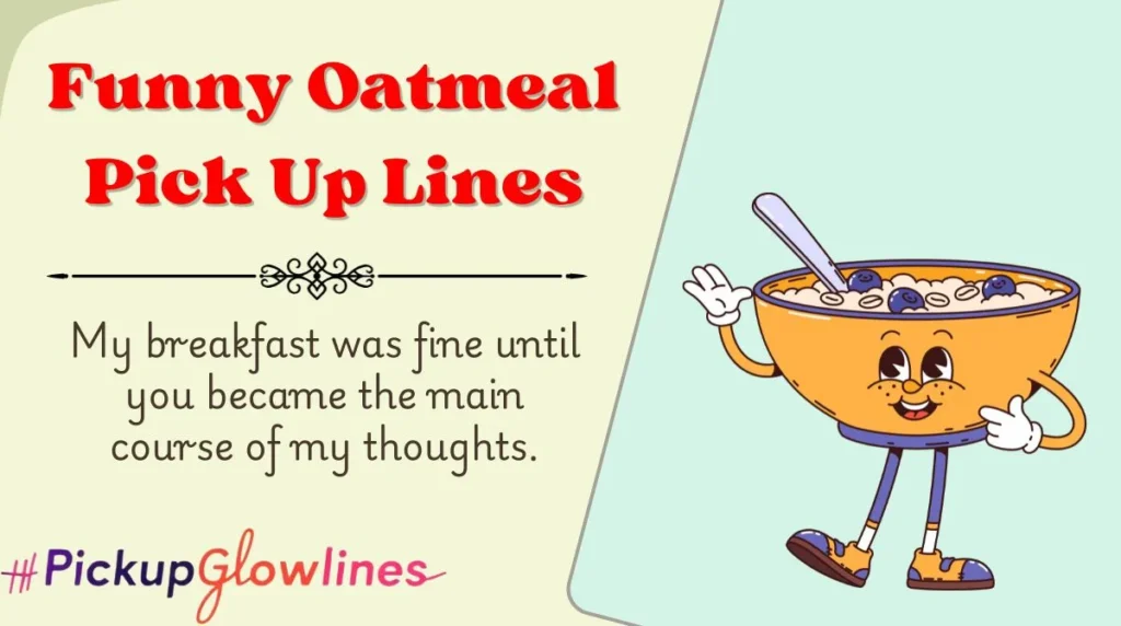 Funny Oatmeal Pick Up Lines