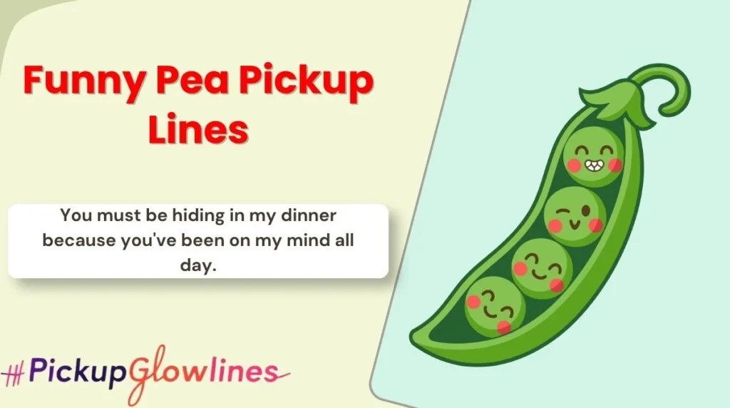 Funny Pea Pickup Lines