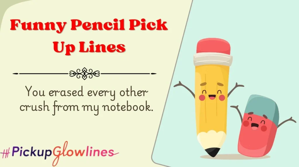 Funny Pencil Pick Up Lines
