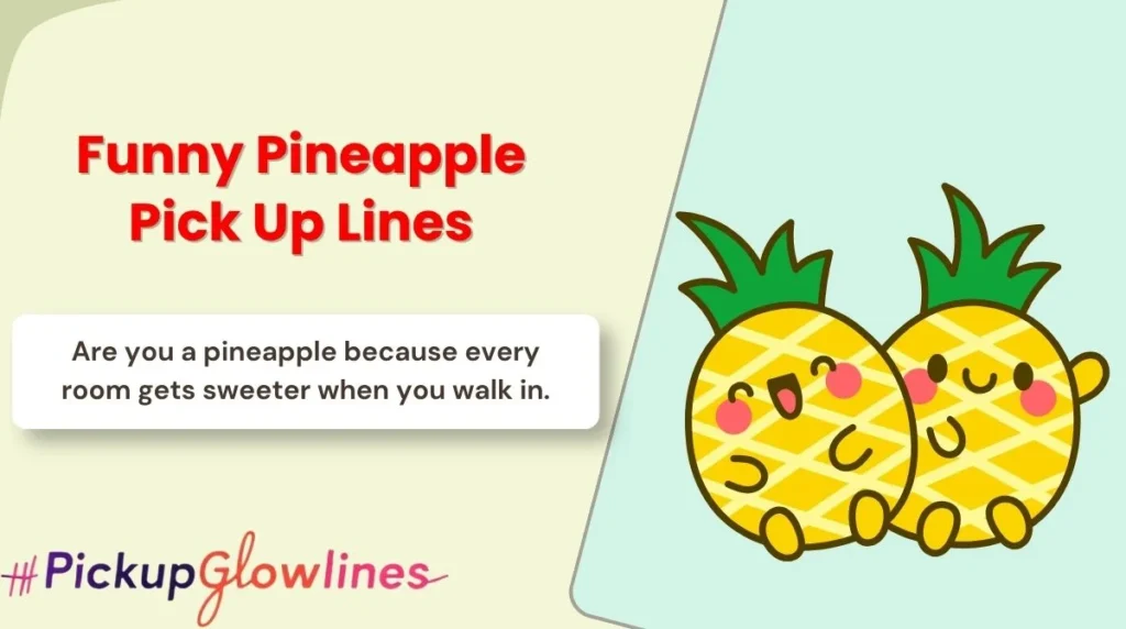 Funny Pineapple Pick Up Lines