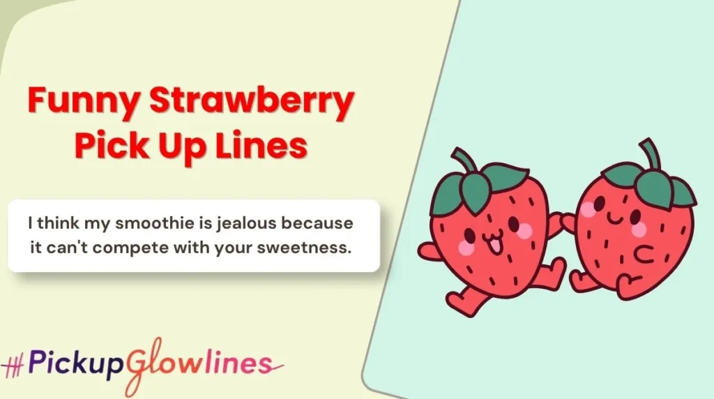 Funny Strawberry Pick Up Lines