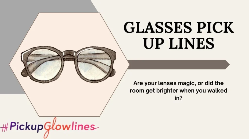 Glasses Pick Up Lines