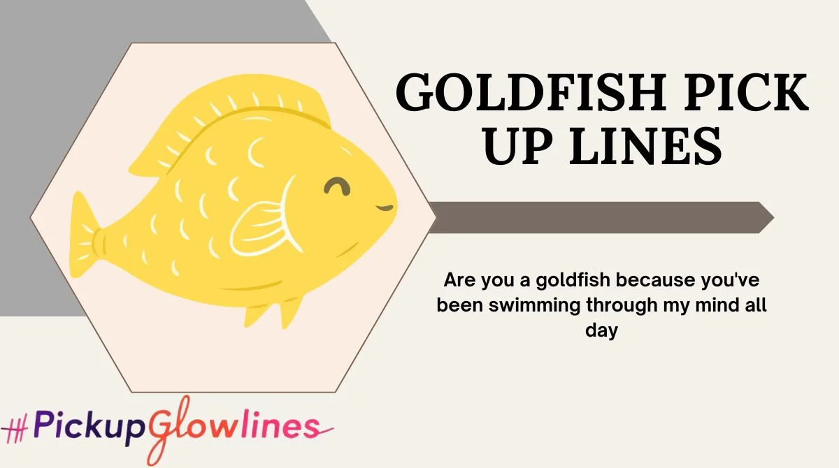 Goldfish Pick Up Lines