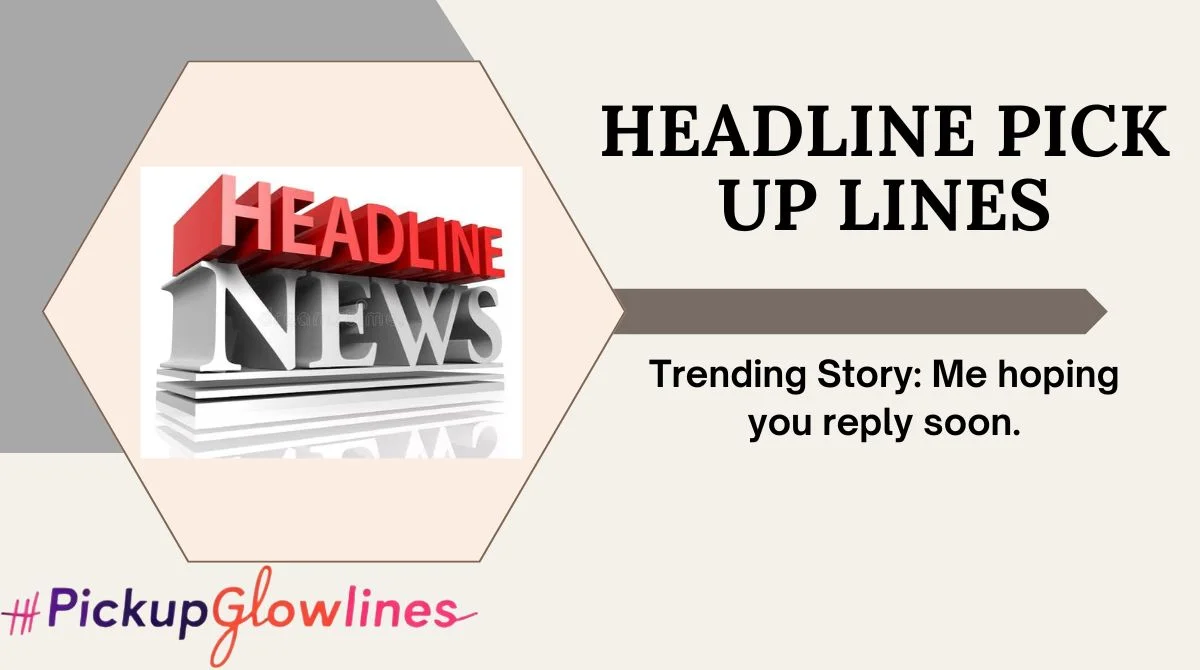 Headline Pick Up Lines