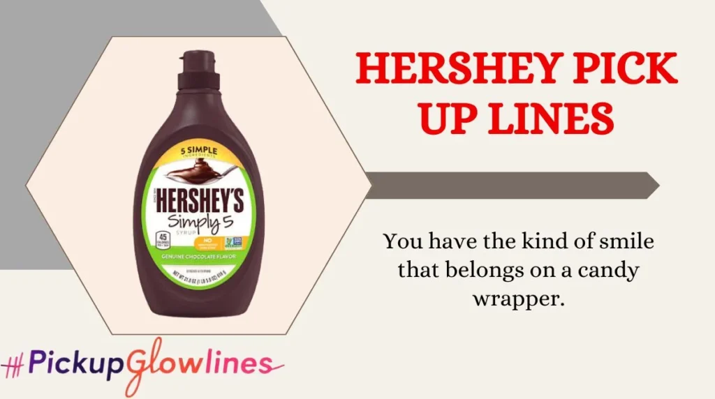 Hershey Pick Up Lines