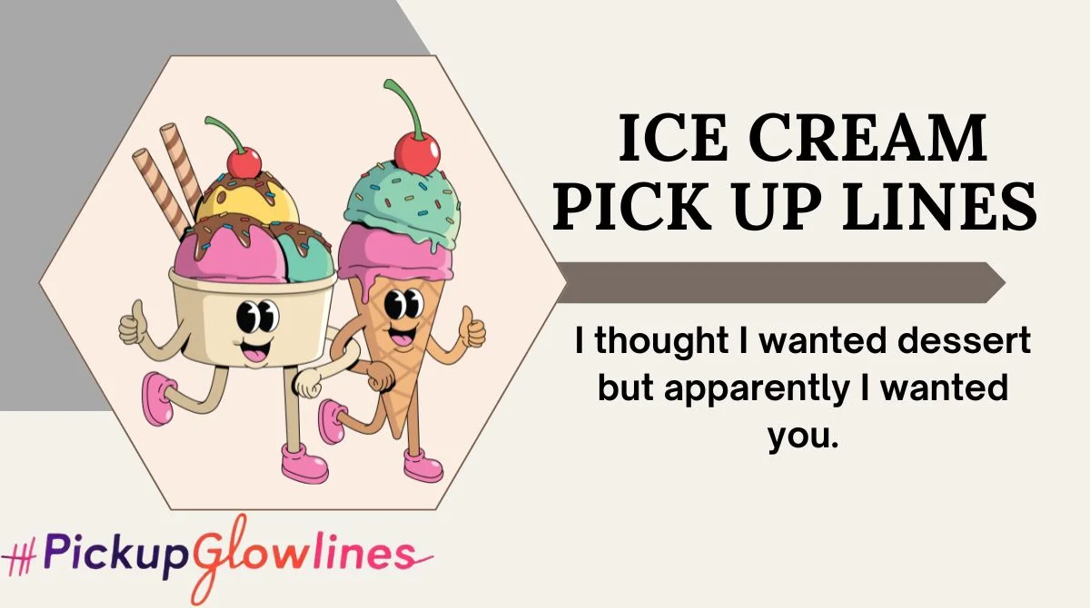 Ice Cream Pick Up Lines