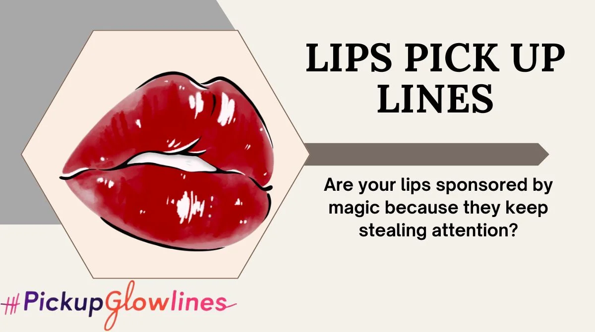 Lips Pick Up Lines