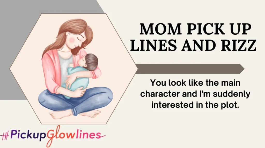 Mom Pick Up Lines And Rizz