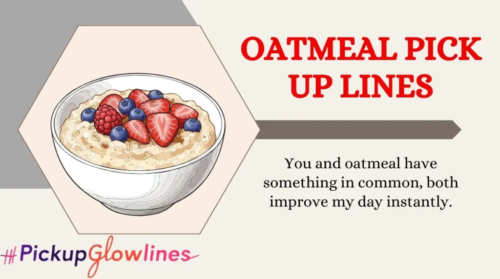 Oatmeal Pick Up Lines
