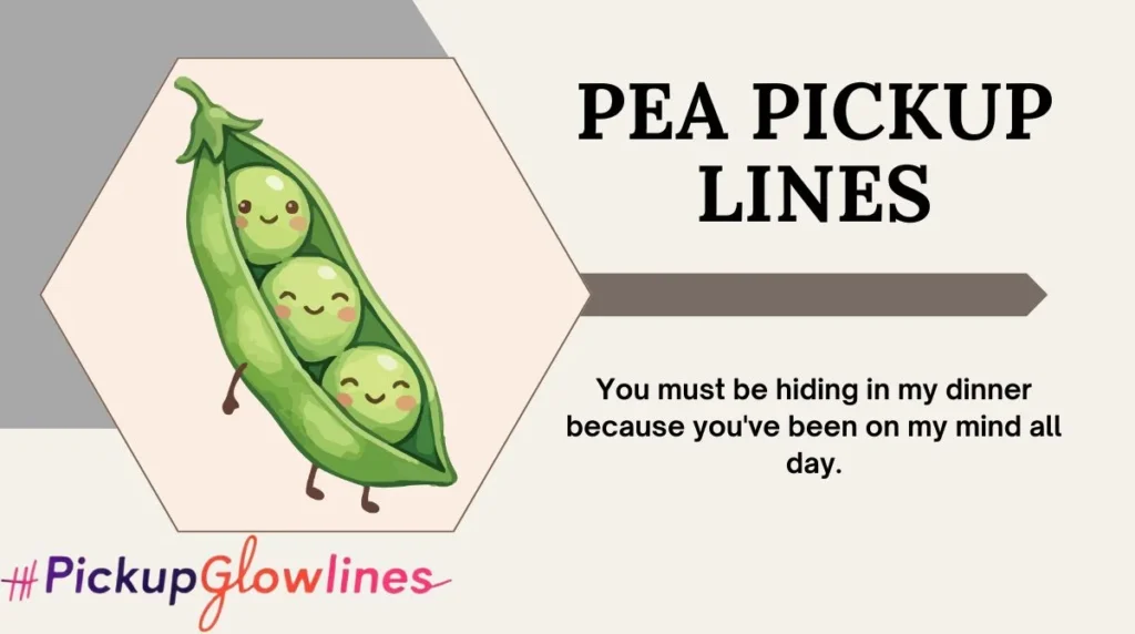 Pea Pickup Lines