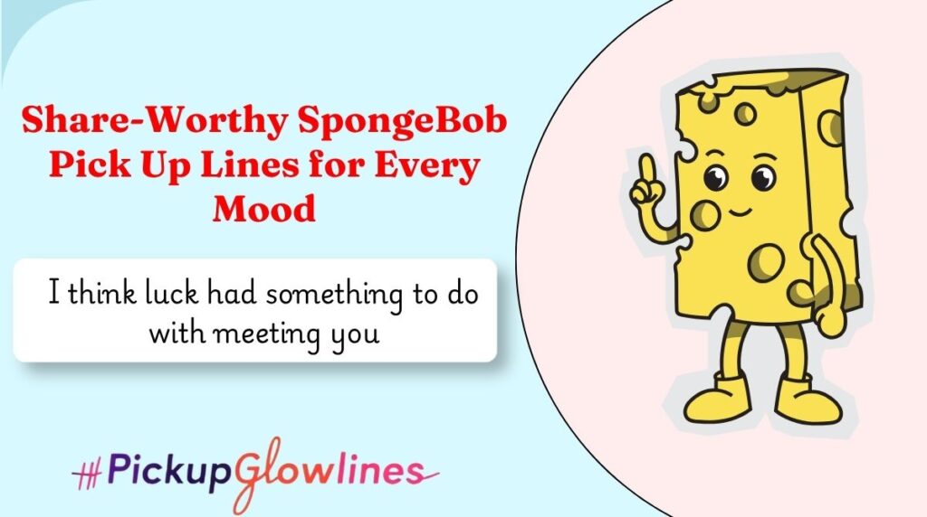 Share-Worthy SpongeBob Pick Up Lines for Every Mood