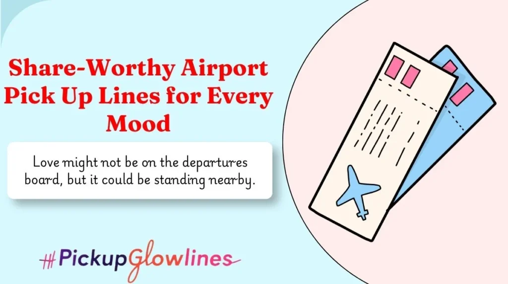 Share-Worthy Airport Pick Up Lines for Every Mood
