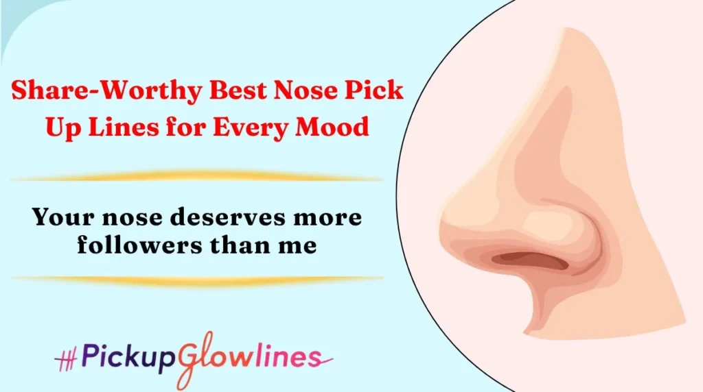 Share-Worthy Best Nose Pick Up Lines for Every Mood