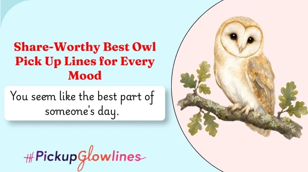 Share-Worthy Best Owl Pick Up Lines for Every Mood