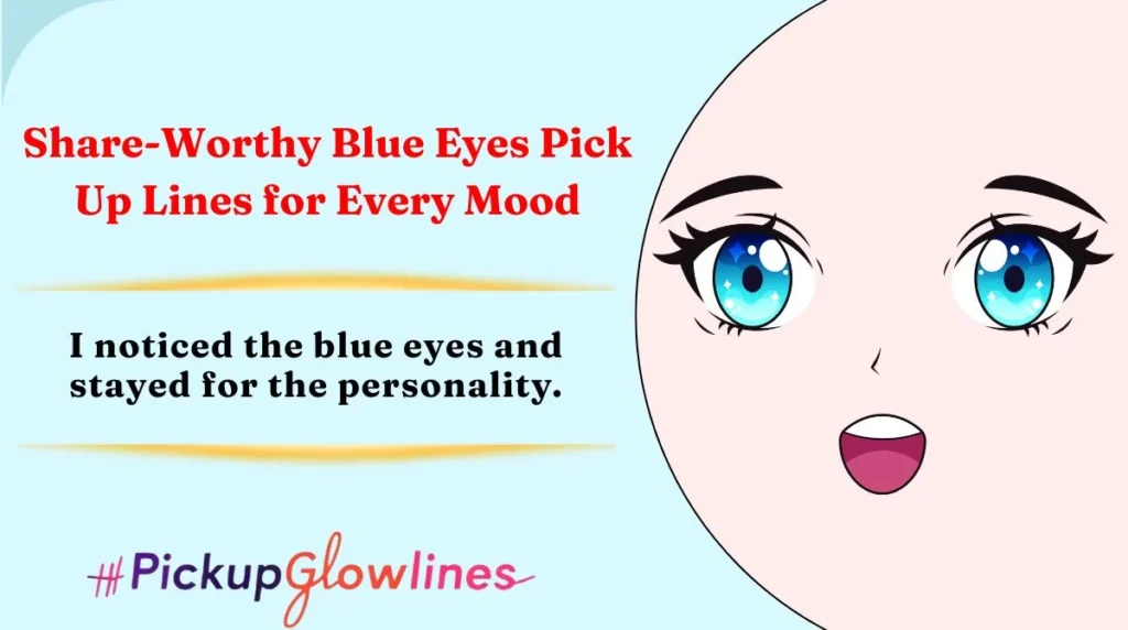 Share-Worthy Blue Eyes Pick Up Lines for Every Mood
