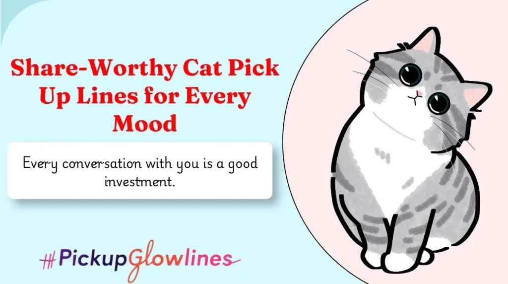 Share-Worthy Cat Pick Up Lines for Every Mood