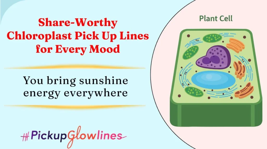 Share-Worthy Chloroplast Pick Up Lines for Every Mood