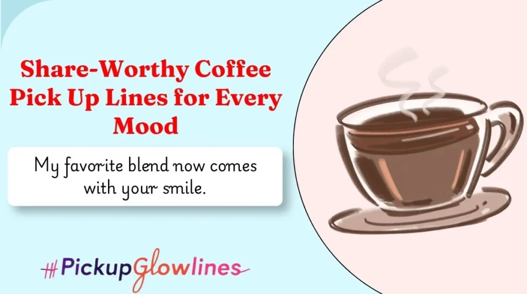 Share-Worthy Coffee Pick Up Lines for Every Mood