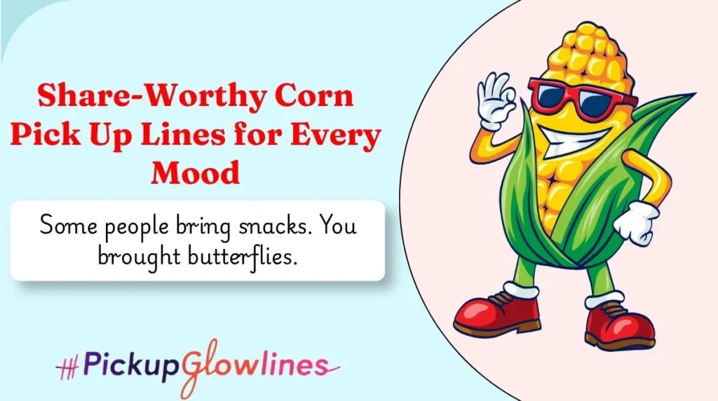 Share-Worthy Corn Pick Up Lines for Every Mood