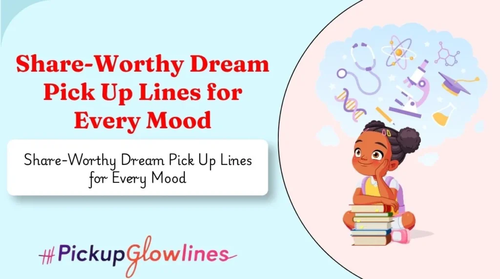 Share-Worthy Dream Pick Up Lines for Every Mood