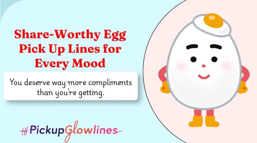 Share-Worthy Egg Pick Up Lines for Every Mood