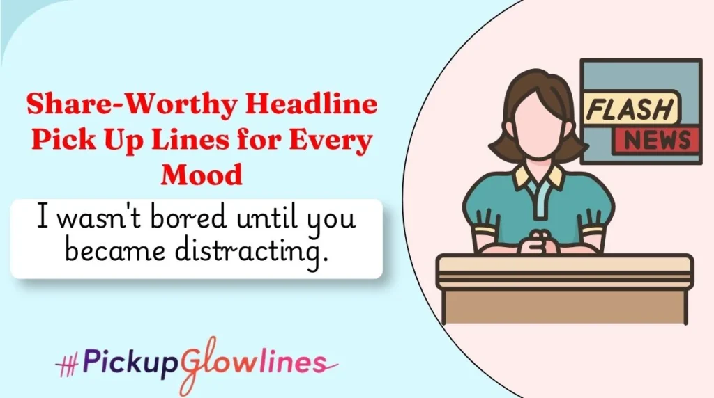 Share-Worthy Headline Pick Up Lines for Every Mood