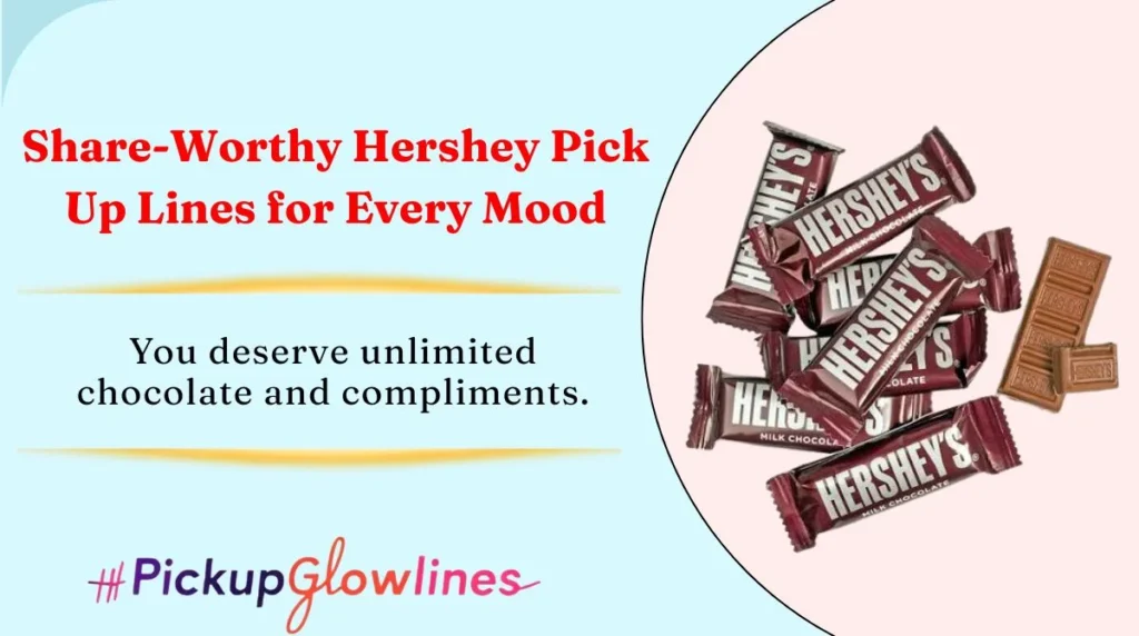 Share-Worthy Hershey Pick Up Lines for Every Mood