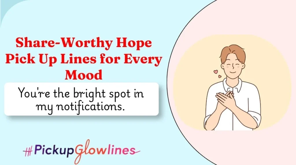 Share-Worthy Hope Pick Up Lines for Every Mood