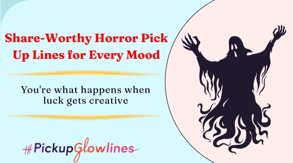 Share-Worthy Horror Pick Up Lines for Every Mood