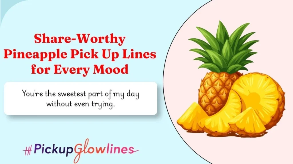 Share-Worthy Pineapple Pick Up Lines for Every Mood