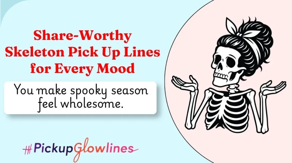 Share-Worthy Skeleton Pick Up Lines for Every Mood
