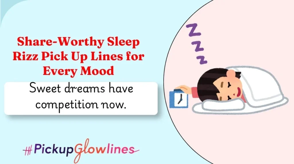 Share-Worthy Sleep Rizz Pick Up Lines for Every Mood