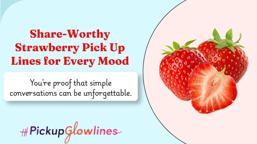 Share-Worthy Strawberry Pick Up Lines for Every Mood