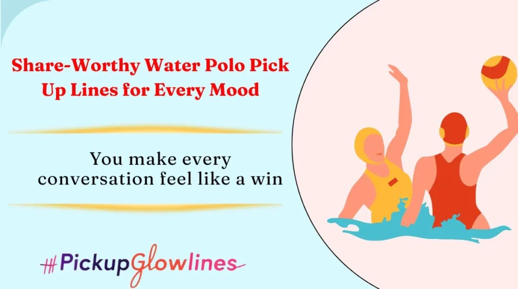 Share-Worthy Water Polo Pick Up Lines for Every Mood