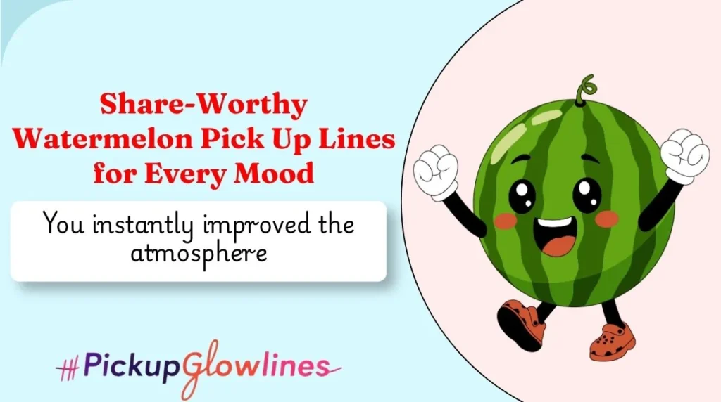 Share-Worthy Watermelon Pick Up Lines for Every Mood