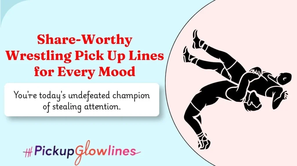 Share-Worthy Wrestling Pick Up Lines for Every Mood